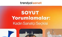 ‘SOYUT Yorumlamalar: Kadın Sanatçılar Seçkisi’ Trendyol Sanat’ta